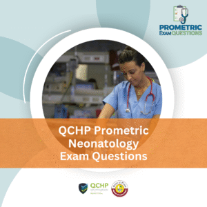 QCHP Prometric Neonatology Exam Questions